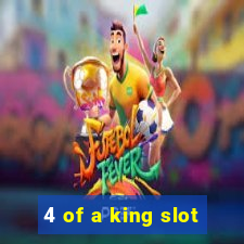 4 of a king slot