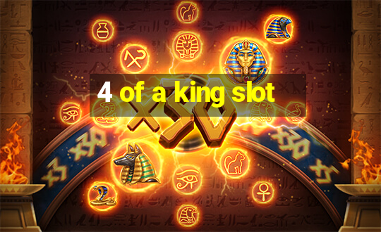 4 of a king slot