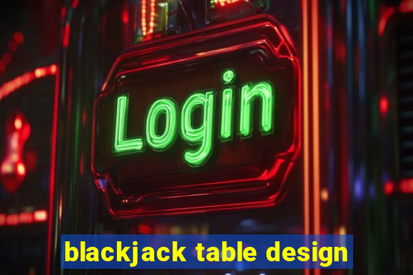 blackjack table design