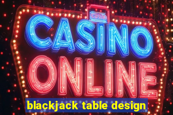 blackjack table design