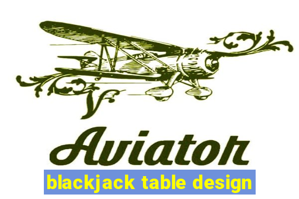 blackjack table design