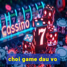 choi game dau vo