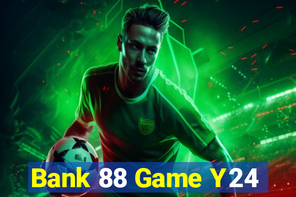 Bank 88 Game Y24