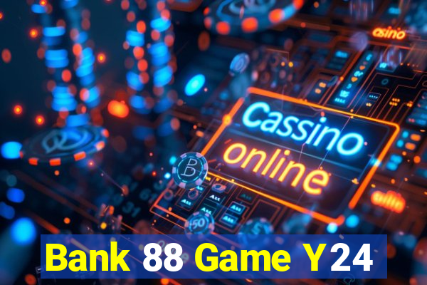 Bank 88 Game Y24