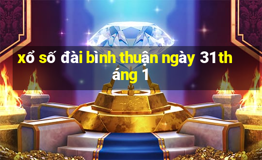 xổ số đài bình thuận ngày 31 tháng 1