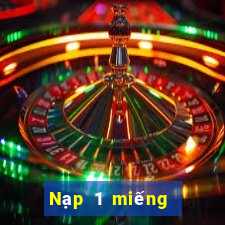 Nạp 1 miếng tặng 188