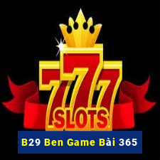 B29 Ben Game Bài 365