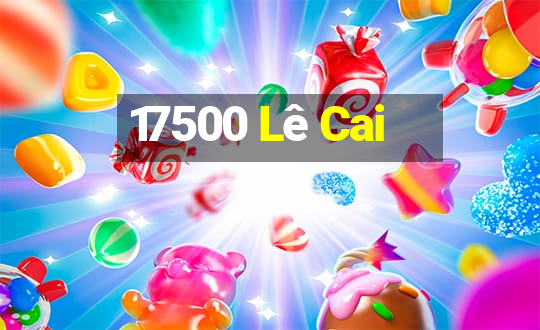 17500 Lê Cai