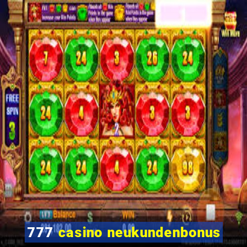 777 casino neukundenbonus