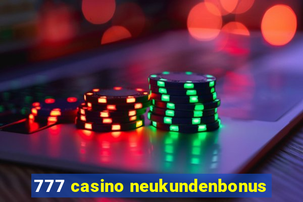 777 casino neukundenbonus