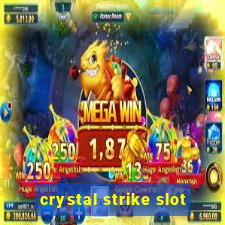 crystal strike slot