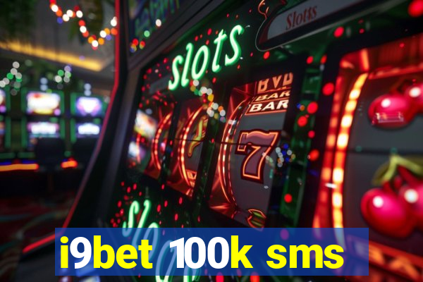 i9bet 100k sms