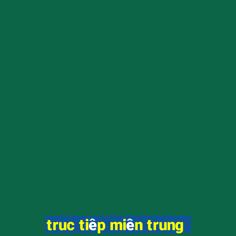 truc tiêp miên trung