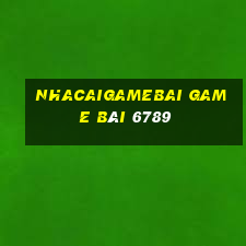 Nhacaigamebai Game Bài 6789