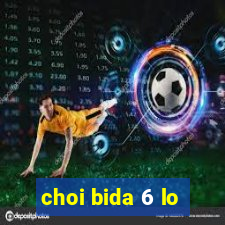 choi bida 6 lo