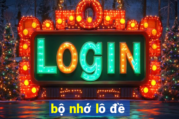 bộ nhớ lô đề