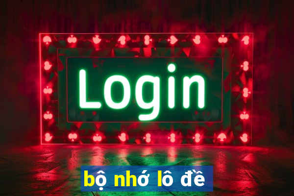 bộ nhớ lô đề