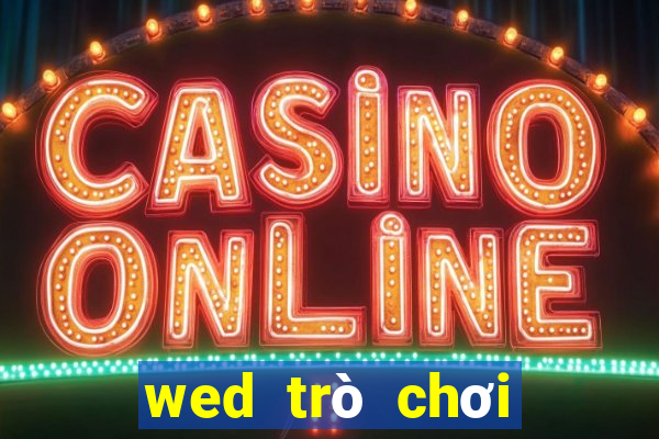 wed trò chơi điện tử bet