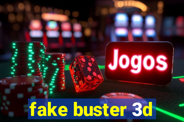 fake buster 3d