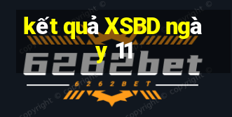 kết quả XSBD ngày 11