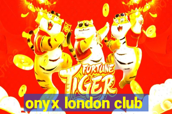 onyx london club