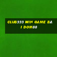 Club333 Win Game Bài Dom88