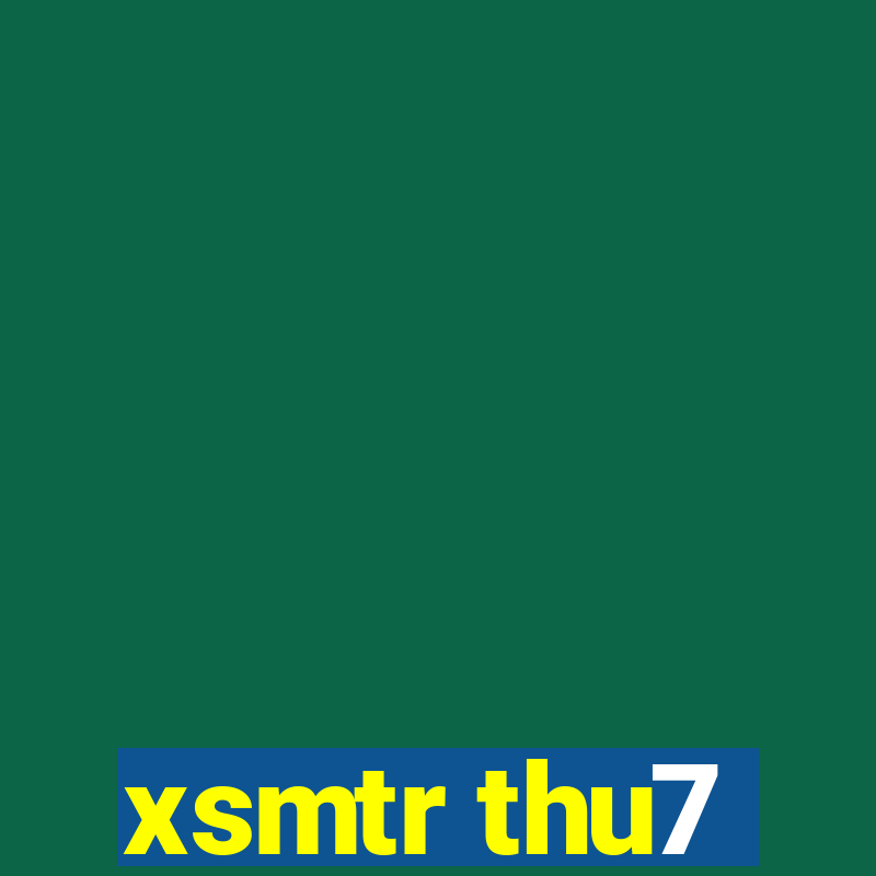 xsmtr thu7