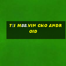 tải m88.vin cho android