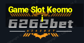 Game Slot Keomoi