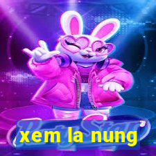 xem la nung