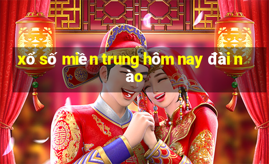 xổ số miền trung hôm nay đài nào