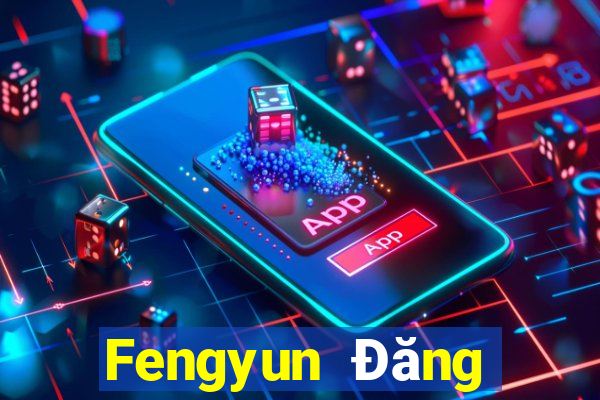 Fengyun Đăng nhập dòng