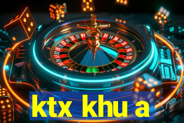 ktx khu a