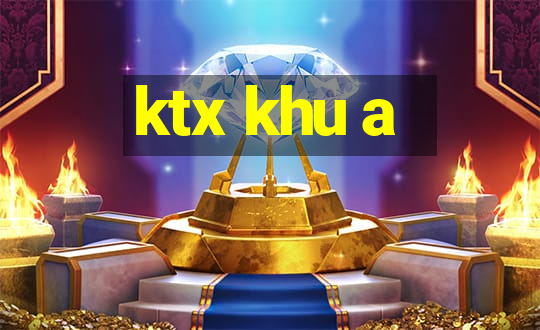 ktx khu a