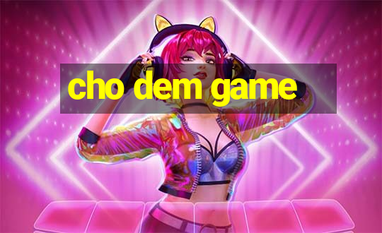 cho dem game