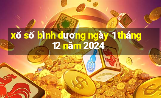 xổ số bình dương ngày 1 tháng 12 năm 2024