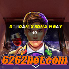 Dự đoán XSDNA ngày 19