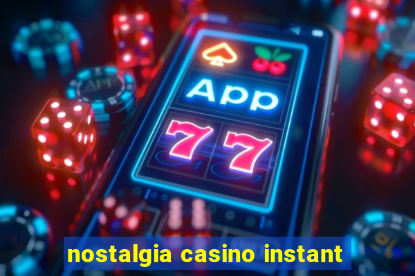 nostalgia casino instant