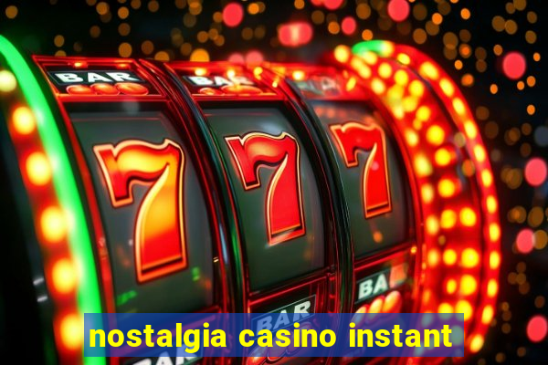 nostalgia casino instant