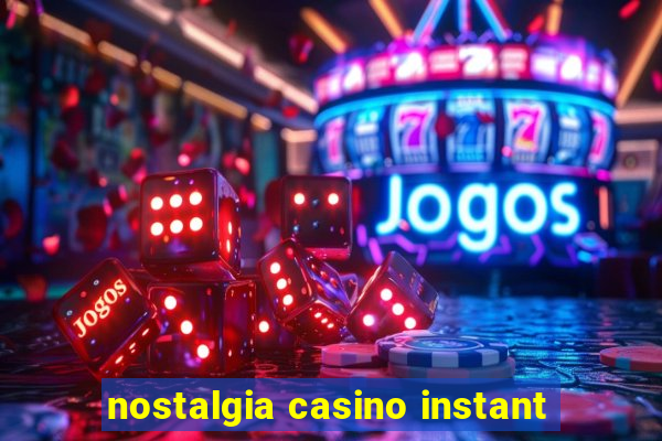 nostalgia casino instant