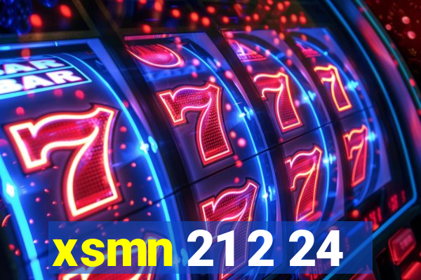 xsmn 21 2 24