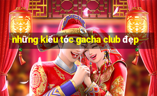 những kiểu tóc gacha club đẹp