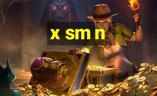 x sm n