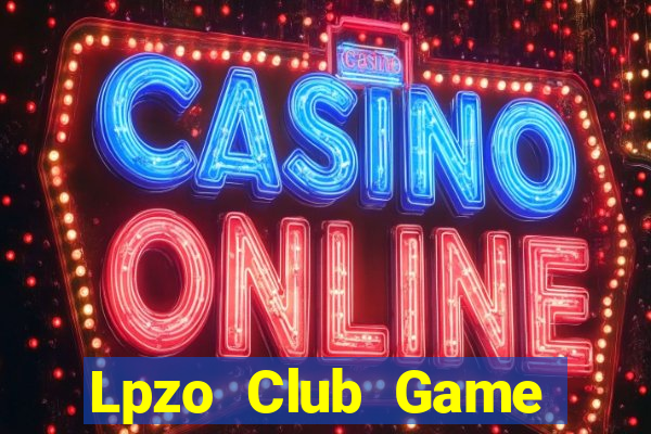 Lpzo Club Game Bài Chơi Với Bạn Bè