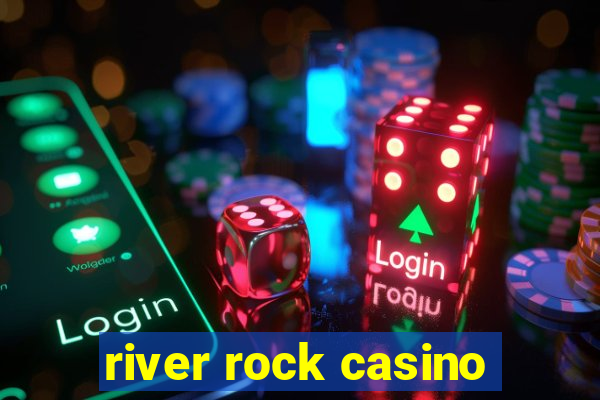 river rock casino