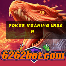 poker meaning urban