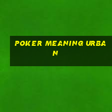 poker meaning urban