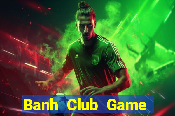 Banh Club Game Bài Zic