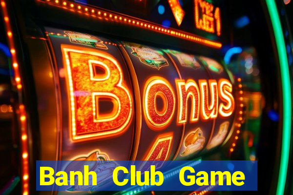 Banh Club Game Bài Zic