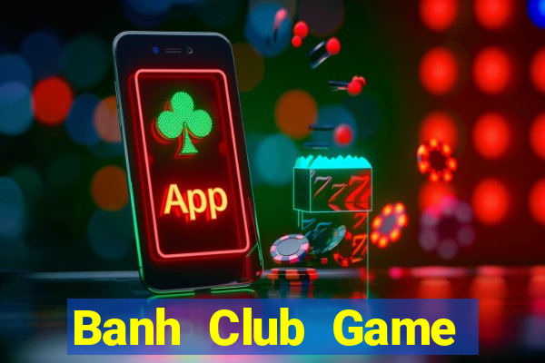 Banh Club Game Bài Zic